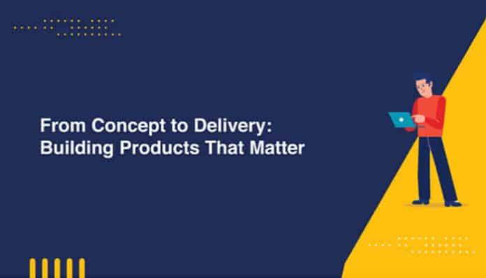 A digital banner showing a person using a laptop beside the title From Concept to Delivery Building Products That Matter on a dark blue and yellow background.