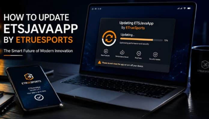 how to update etsjavaapp by etruesports showing software update interface with progress bar, performance optimization, security enhancements, and digital deployment process across connected devices in the ETrueSports ecosystem.