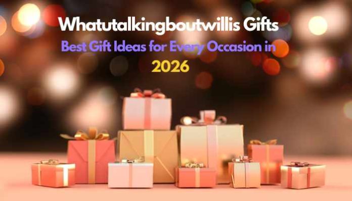 Header banner promoting gift ideas: 'Whatutalkingboutwillis Gifts' with 'Best Gift Ideas for Every Occasion in 2026' over a background of stacked pastel gift boxes and warm bokeh lights.