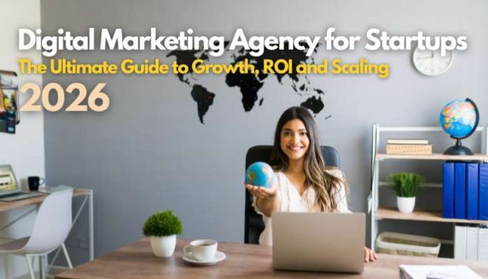 Digital marketing agency for startups helping business growth and scaling strategies in 2026