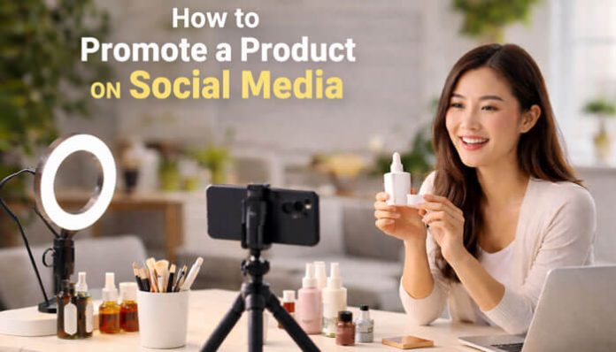 How to Promote a Product on Social Media? content creator filming a beauty product demo for social media marketing and online promotion