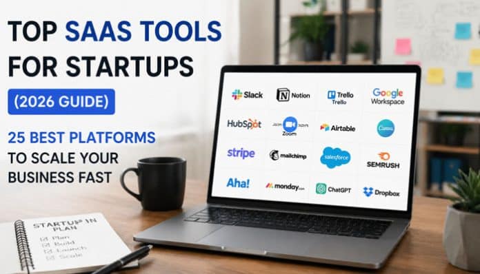 Top SaaS Tools for Startups featured on a laptop screen in a modern workspace, showcasing leading platforms such as Slack, Notion, HubSpot, Stripe, Salesforce, SEMrush, Airtable, and ChatGPT that help startups improve productivity, automate workflows, manage customer relationships, optimize marketing, streamline operations, and scale business growth efficiently in 2026.
