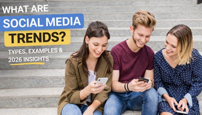 What Are Social Media Trends? 2026 insights showing young adults engaging with mobile content, reflecting emerging patterns, formats, and audience behaviors shaping social platforms.