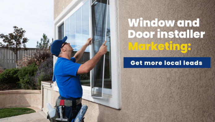 Window and Door Installer Marketing image showing a technician installing a window with a get more local leads message.