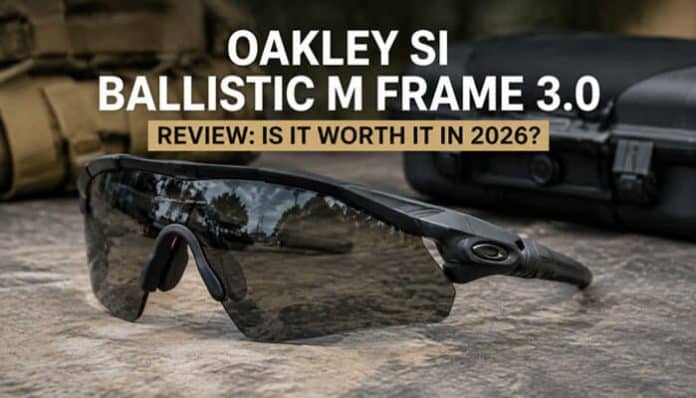Oakley SI Ballistic M Frame 3.0 Review featuring black military ballistic eyewear with high-impact protective lenses, rugged tactical design, and durable frame for shooting, law enforcement, and military use in 2026.