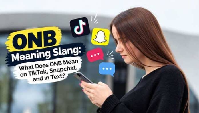 ONB Meaning Slang: What Does ONB Mean in Text & Online?